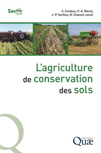 Couverture du livre « L'agriculture de conservation des sols » de Collectif et Stephane Cordeau et Bruno Chauvel et Pierre-Alain Maron et Jean-Pierre Sarthou aux éditions Quae