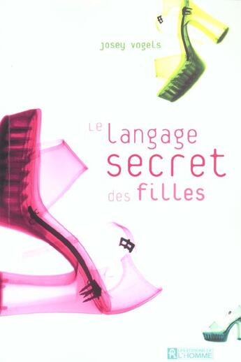 Couverture du livre « Le Langage Secret Des Filles » de Josey Vogels aux éditions Editions De L'homme