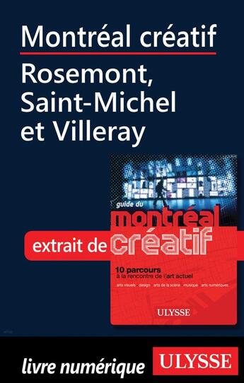 Couverture du livre « Montréal créatif ; Rosemont, Saint-Michel et Villeray » de  aux éditions Ulysse