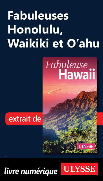 Couverture du livre « Fabuleuses Honolulu, Waikiki et O'ahu » de  aux éditions Ulysse