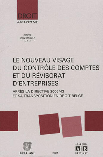 Couverture du livre « Le nouveau visage du controle des comptes et du revisorat d'entreprises - apres la directive 2006/43 » de Michel De Wolf aux éditions Bruylant