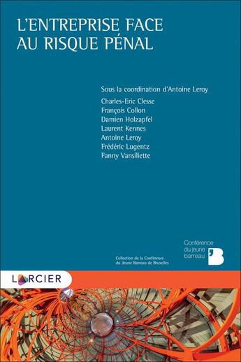 Couverture du livre « L'entreprise face au risque pénal » de Collectif et Antoine Leroy aux éditions Larcier