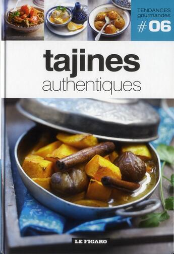 Couverture du livre « TENDANCES GOURMANDES T.6 ; tajines authentiques » de Tendances Gourmandes aux éditions Societe Du Figaro