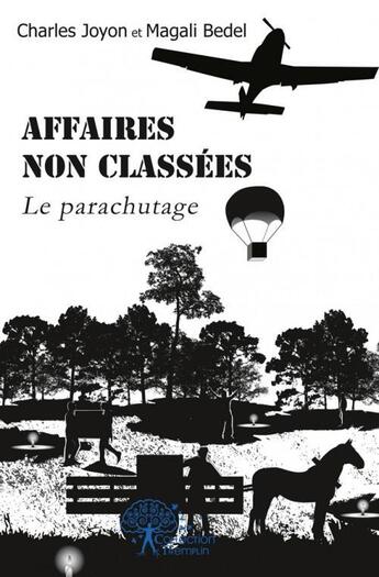 Couverture du livre « Affaires non classees - le parachutage » de Joyon Et Magali Bede aux éditions Edilivre