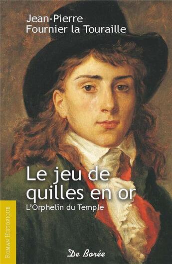 Couverture du livre « Le jeu de quilles en or » de Jean-Pierre Fournier La Touraille aux éditions De Boree