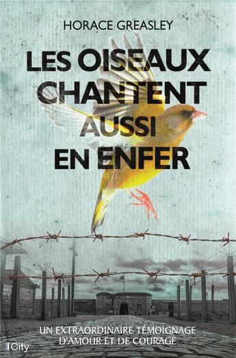 Couverture du livre « Les oiseaux chantent aussi en enfer » de Horace Greasley aux éditions City