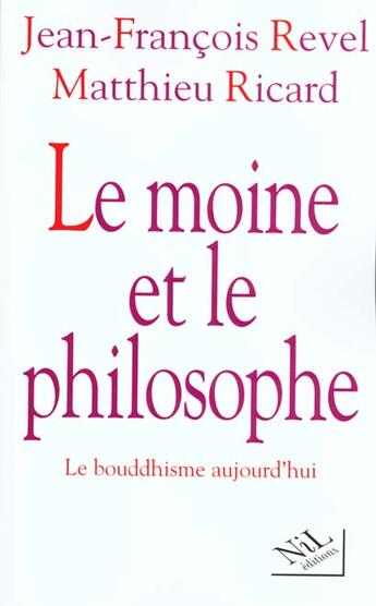 Couverture du livre « Le moine et le philosophe ; le bouddhisme aujourd'hui » de Jean-Francois Revel et Matthieu Ricard aux éditions Nil