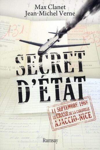 Couverture du livre « Secret d'état ; 11 septembre 1968 le crash de la caravelle Ajaccio-Nice » de Verne. Jean-Mic aux éditions Ramsay