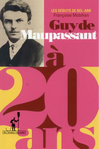 Couverture du livre « Maupassant à 20 ans » de Francoise Mobihan aux éditions Au Diable Vauvert