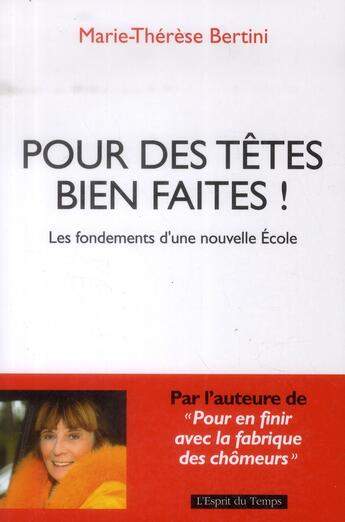 Couverture du livre « Pour des têtes bien faites ; les fondements d'une nouvelle école » de Marie-Therese Bertini aux éditions L'esprit Du Temps