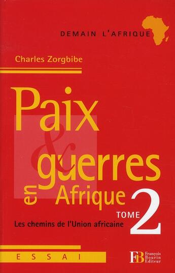 Couverture du livre « Paix et guerres en Afrique t.2 ; les chemins de l'union Africaine » de Zorgbibe C aux éditions Les Peregrines