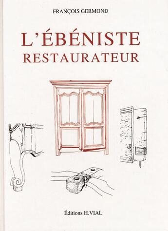 Couverture du livre « L'ébéniste restaurateur » de Francois Germond aux éditions Editions Vial