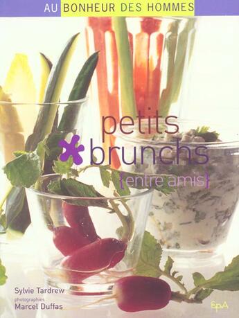 Couverture du livre « Petits Brunchs Entre Amis » de Sylvie Tardew et Marcel Duffas aux éditions Chene