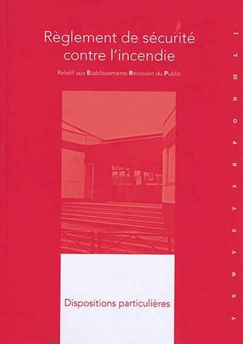 Couverture du livre « Règlement de sécurité contre l'incendie relatif aux établissements recevant du public ; dispositions particulières commentées ; types J à Y, 1re à 4e catégories » de  aux éditions France Selection