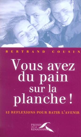 Couverture du livre « Vous avez du pain sur la planche ! » de Bertrand Cousin aux éditions Presses De La Renaissance