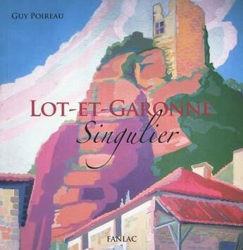 Couverture du livre « Lot-et-Garonne singulier » de Guy Poireau aux éditions Pierre Fanlac