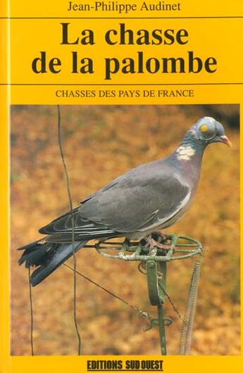 Couverture du livre « La chasse a la palombe » de Jean-Philippe Audinet aux éditions Sud Ouest Editions