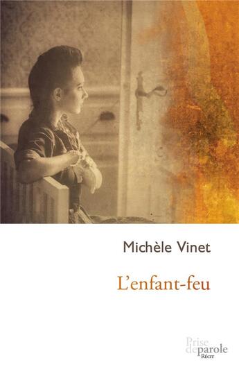 Couverture du livre « L'enfant-feu » de Michele Vinet aux éditions Prise De Parole