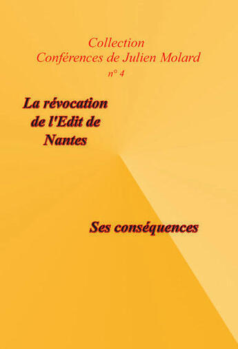 Couverture du livre « La révocation de l'édit de Nantes ; ses conséquences » de Julien Molard aux éditions A A Z Patrimoine