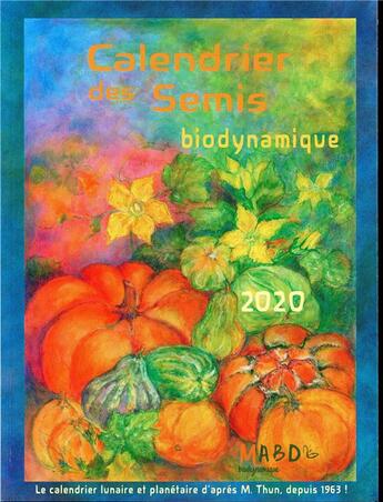 Couverture du livre « Calendrier des semis ; biodynamique (édition 2020) » de Matthias K. Thun aux éditions Bio Dynamique