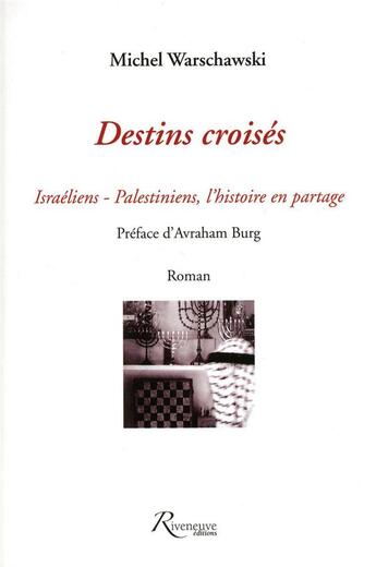 Couverture du livre « Destins croisés ; Israëliens / Palestiniens, l'histoire en partage » de Michel Warschawski aux éditions Riveneuve