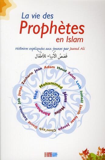 Couverture du livre « La vie des prophètes en Islam : histoires expliquées aux jeunes par Jawad Ali » de Jawed Ali aux éditions La Ruche