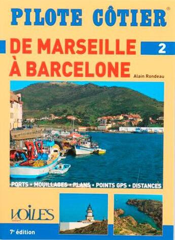 Couverture du livre « Pilote côtier Tome 2 : de Marseille à Barcelone » de Alain Rondeau aux éditions Voiles Et Voiliers