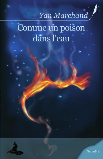 Couverture du livre « Comme un poison dans l'eau » de Yan Marchand aux éditions Griffe D'encre