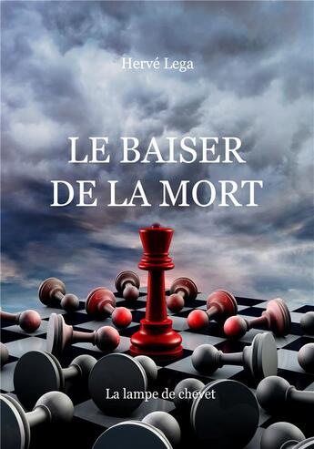 Couverture du livre « LE BAISER DE LA MORT » de Hervé Lega aux éditions La Lampe De Chevet