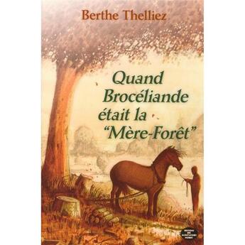 Couverture du livre « Quand Brocéliande était la 