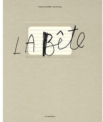 Couverture du livre « La bête » de Eve Dumas et Francis Leveille aux éditions La Pasteque