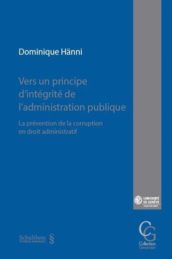 Couverture du livre « Vers un principe d'intégrité de l'administration publique ; la prévention de la corruption en droit » de Dominique Hanni aux éditions Schulthess