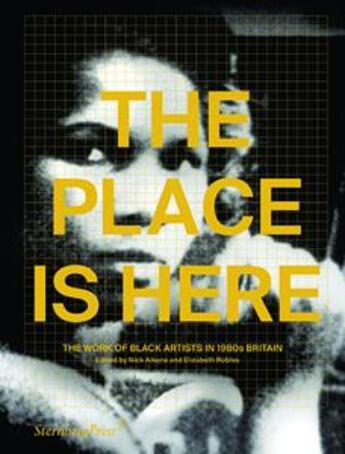 Couverture du livre « The place is here ; the work of black artists in 1980s Britain » de Nick Aikens aux éditions Sternberg Press