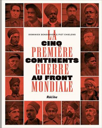 Couverture du livre « La Première Guerre mondiale ; cinq continents au front » de Dominiek Dendooven et Piet Chielens aux éditions Lannoo