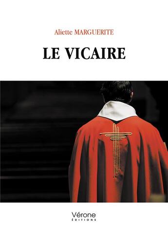 Couverture du livre « Le vicaire » de Aliette Marguerite aux éditions Verone