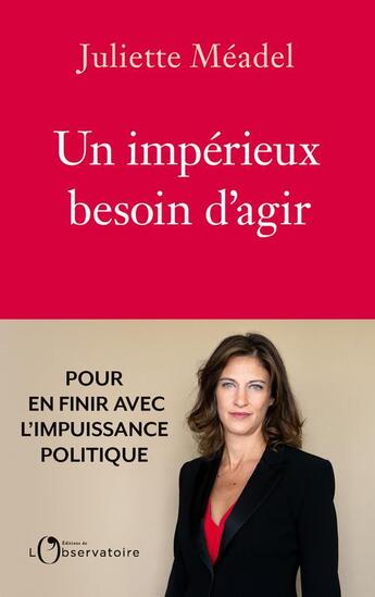 Couverture du livre « Un imperieux besoin d'agir » de Juliette Meadel aux éditions L'observatoire