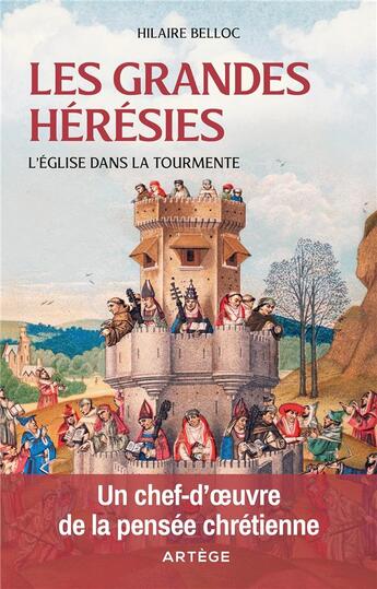 Couverture du livre « Les grandes hérésies : l'Eglise dans la tourmente » de Hilaire Belloc aux éditions Artege