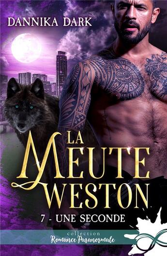 Couverture du livre « La meute Weston Tome 7 : Une seconde » de Dannika Dark aux éditions Collection Infinity