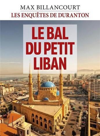 Couverture du livre « Les Enquêtes de Duranton Tome 5 : Le bal du petit Liban » de Billancourt Max aux éditions Librinova