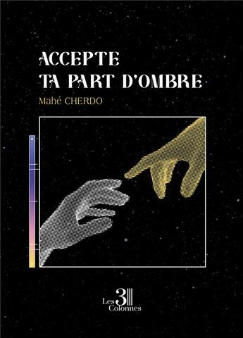 Couverture du livre « Accepte ta part d'ombre » de Mahe Cherdo aux éditions Les Trois Colonnes