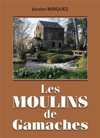 Couverture du livre « Les moulins de Gamaches » de Berquez Jocelyn aux éditions Wooz Editions