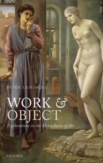 Couverture du livre « Work and Object: Explorations in the Metaphysics of Art » de Lamarque Peter aux éditions Oup Oxford