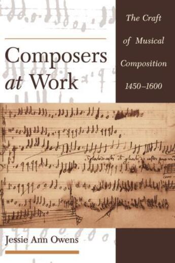 Couverture du livre « Composers at Work: The Craft of Musical Composition 1450-1600 » de Owens Jessie Ann aux éditions Oxford University Press Usa