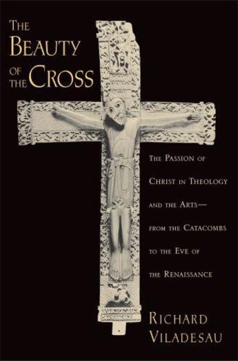 Couverture du livre « The Beauty of the Cross: The Passion of Christ in Theology and the Art » de Viladesau Richard aux éditions Oxford University Press Usa