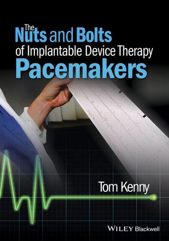 Couverture du livre « The Nuts and Bolts of Implantable Device Therapy » de Tom Kenny aux éditions Wiley-blackwell