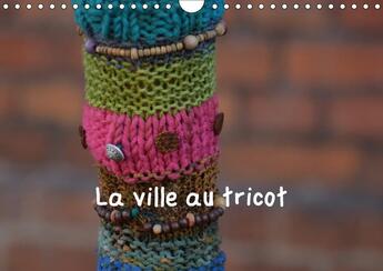 Couverture du livre « La ville au tricot calendrier mural 2018 din a4 horizontal - des villes encore plus decoree » de Busch M aux éditions Calvendo