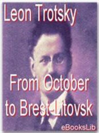 Couverture du livre « From October to Brest-Litovsk » de Leon Trotzky aux éditions Ebookslib