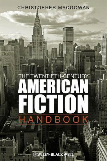 Couverture du livre « The Twentieth-Century American Fiction Handbook » de Christopher Macgowan aux éditions Wiley-blackwell