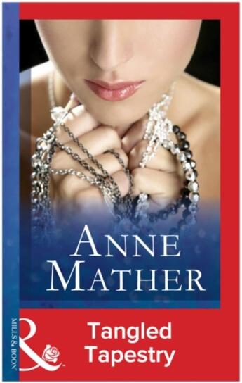 Couverture du livre « Tangled Tapestry (Mills & Boon Modern) (The Anne Mather Collection) » de Anne Mather aux éditions Mills & Boon Series