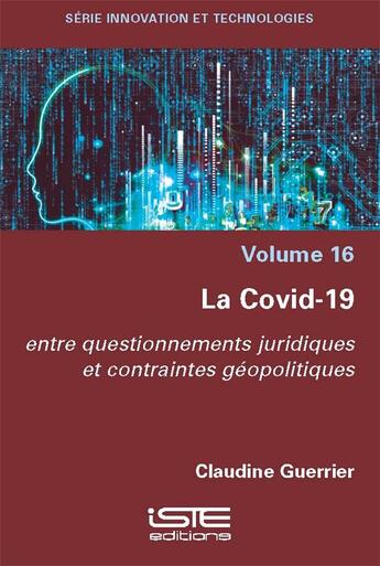 Couverture du livre « La covid-19 : Entre questionnements juridiques et contraintes géopolitiques » de Claudine Guerrier aux éditions Iste